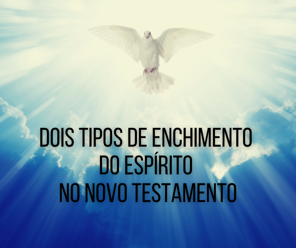 Dois tipos de enchimento do Espírito no Novo Testamento