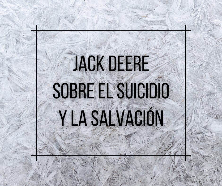 Jack Deere sobre el suicidio y la salvación