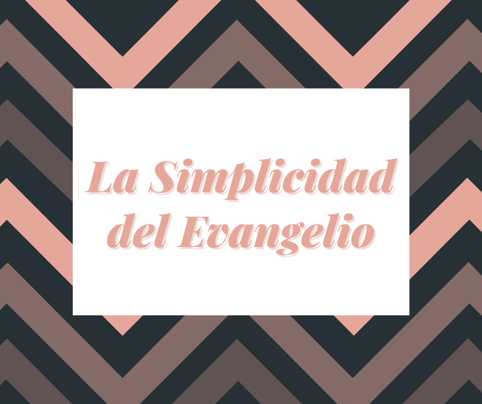 La Simplicidad del Evangelio