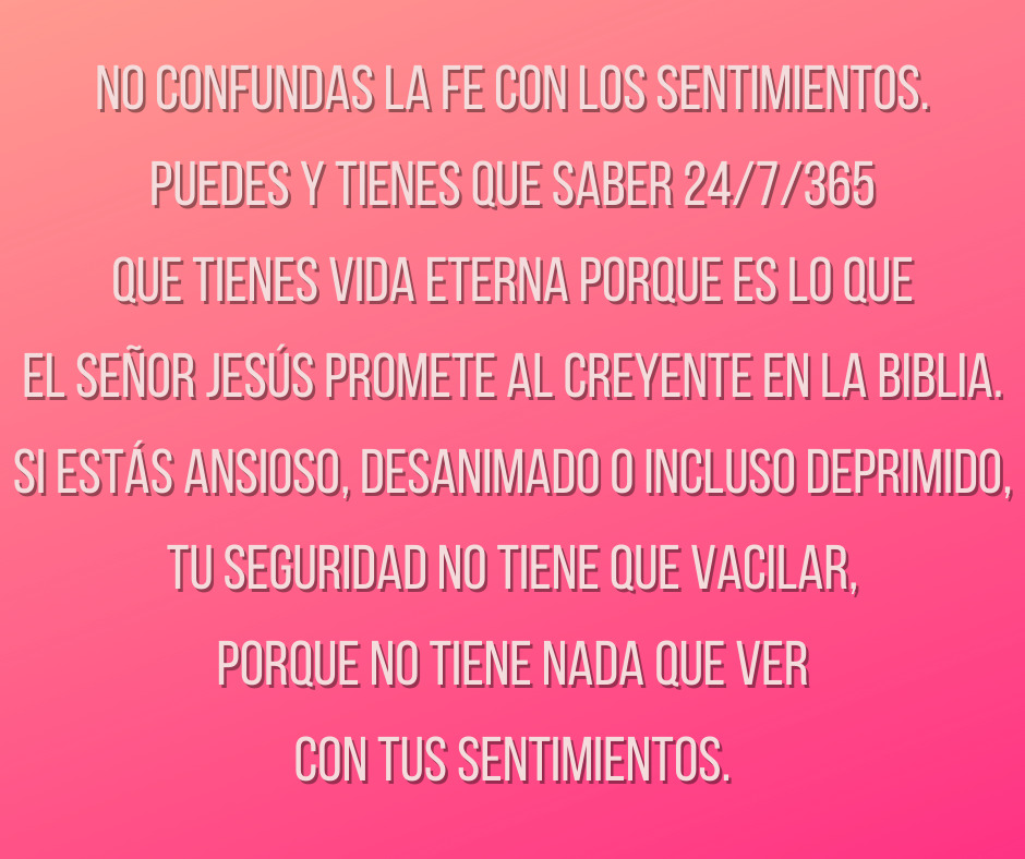 No confundas la fe con los sentimientos.