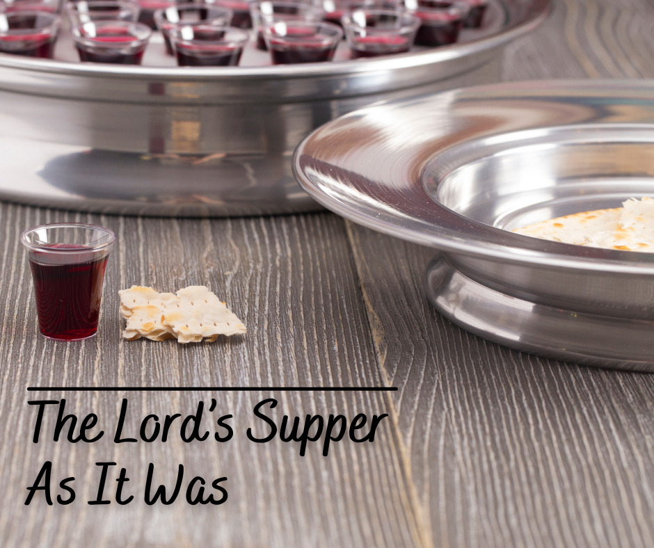 The Lord’s Supper As It Was