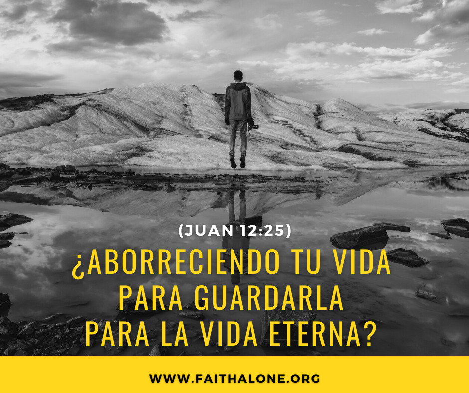 ¿Aborreciendo tu vida para guardarla para la vida eterna_