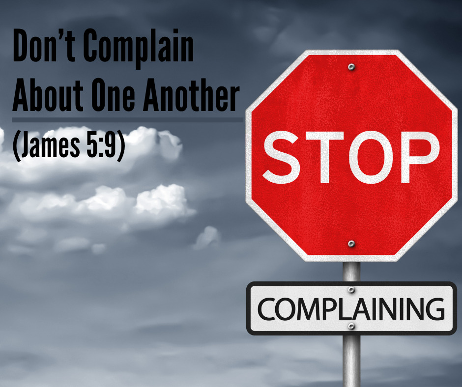 Don’t Complain About One Another (James 59) (1)