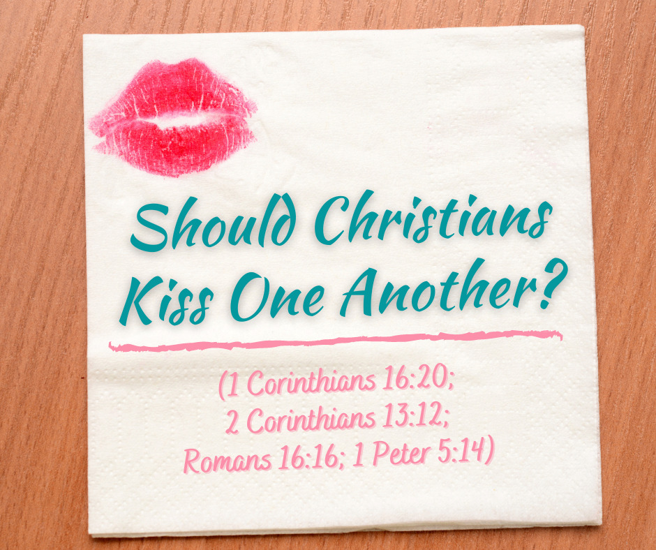 Should Christians Kiss One Another_