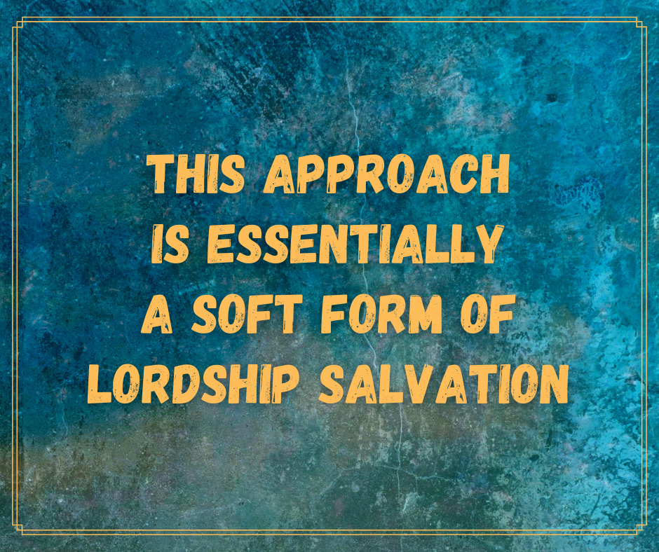 This approach is essentially a soft form of Lordship Salvation