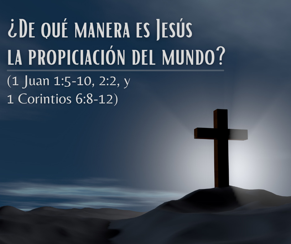 ¿De qué manera es Jesús la propiciación del mundo_
