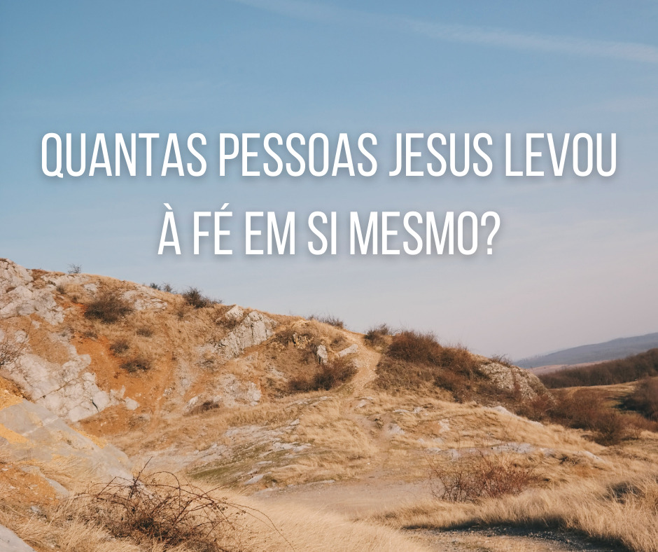Quantas pessoas Jesus levou à fé em si mesmo