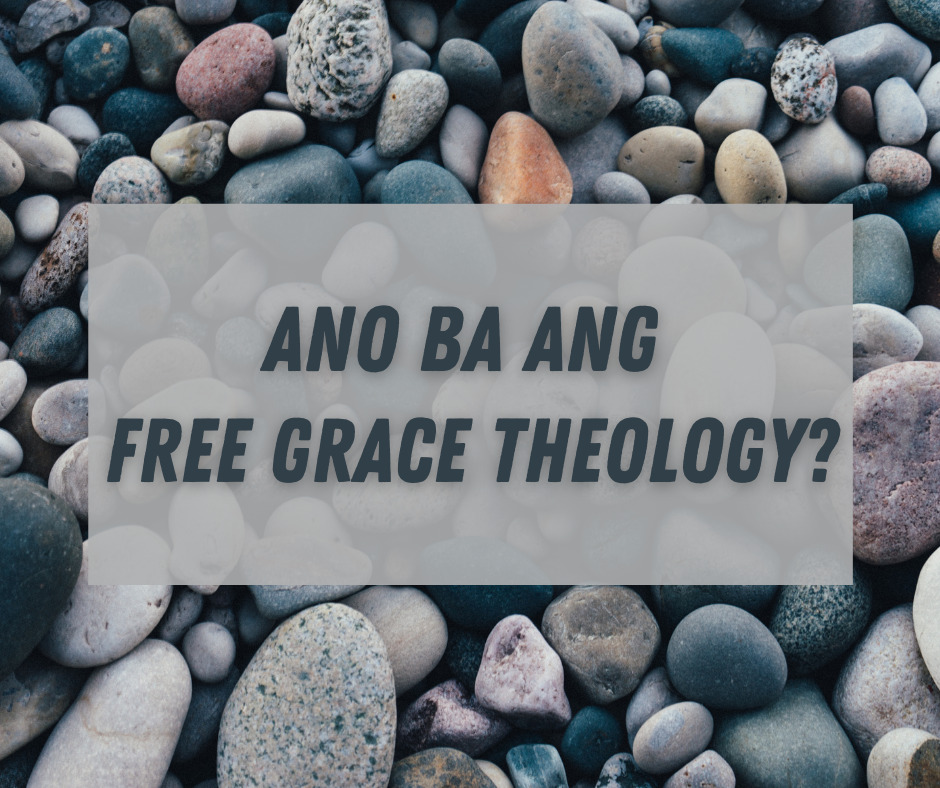 Ano Ba Ang Free Grace Theology
