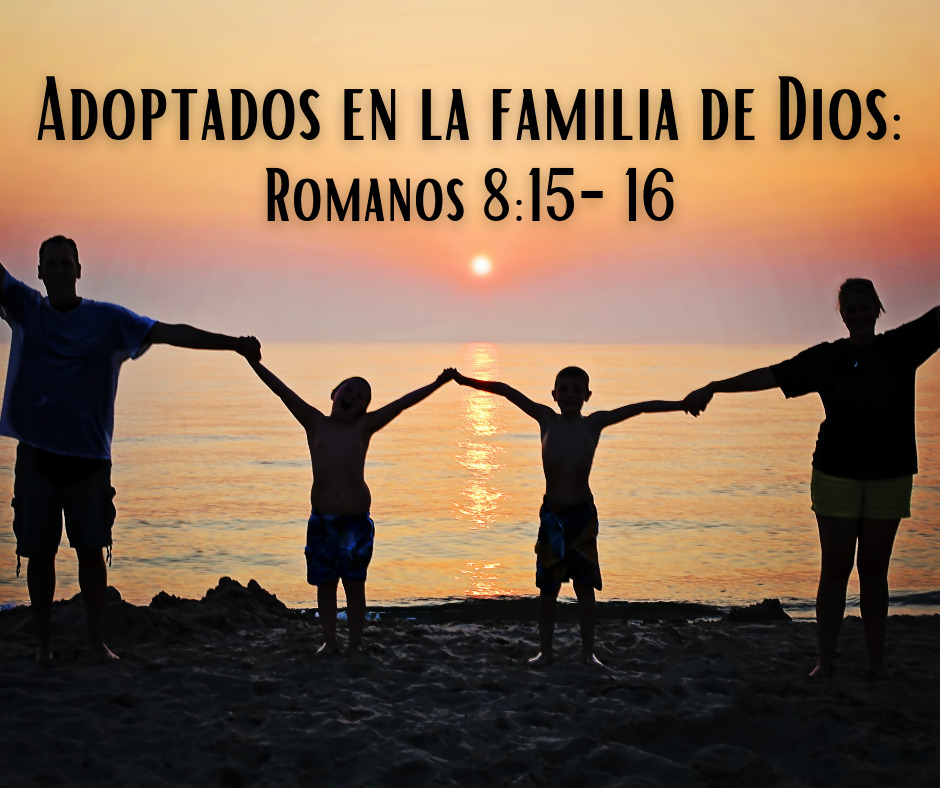 Adoptados en la familia de Dios Romanos 815-16