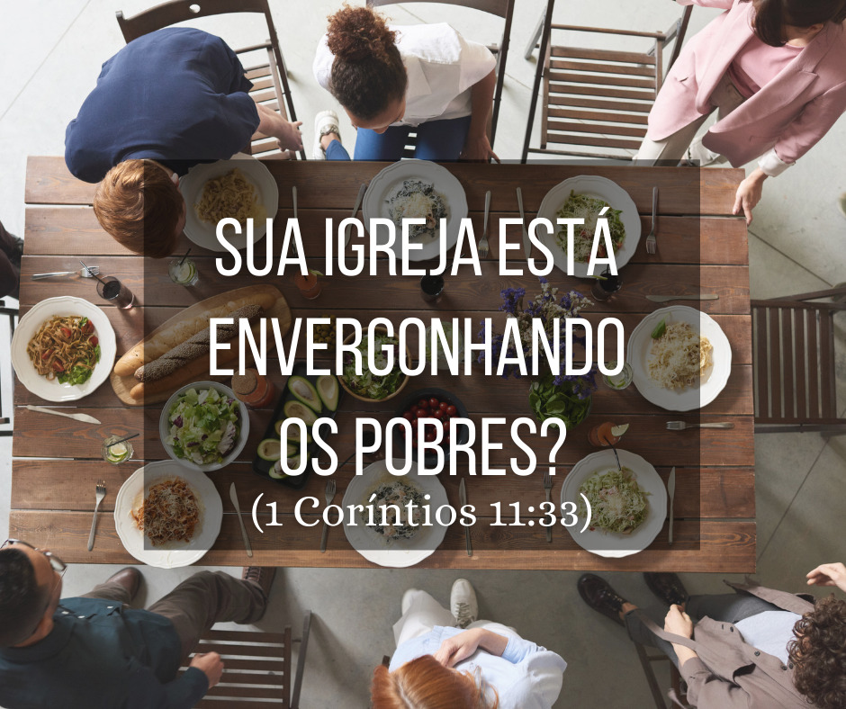 Sua igreja está envergonhando os pobres Sua igreja está envergonhando os pobres