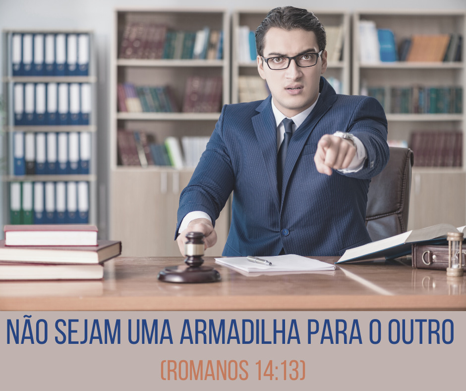 Não sejam uma armadilha para o outro (Romanos 1413)