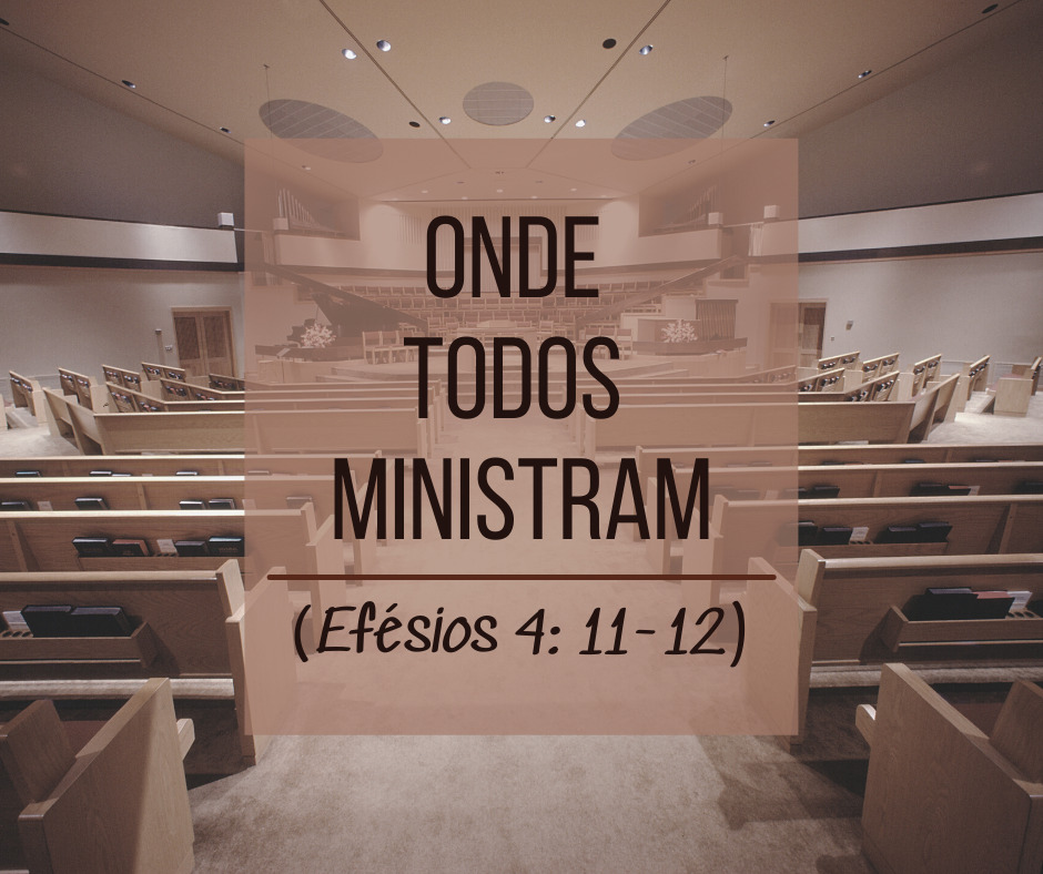 Onde todos ministram (Efésios 4 11-12)