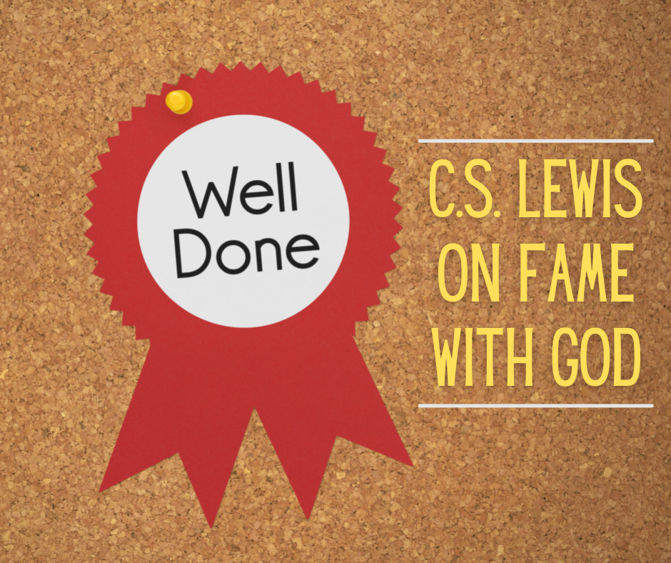 C.S. Lewis on Fame with God