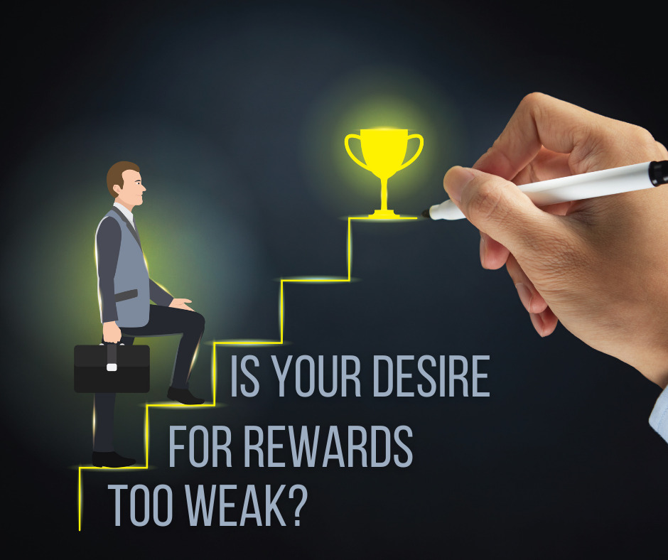 Is Your Desire for Rewards Too Weak
