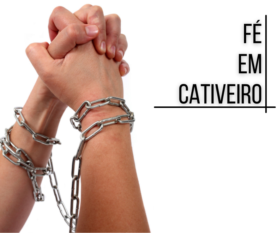 Fé em cativeiro Fé em cativeiro