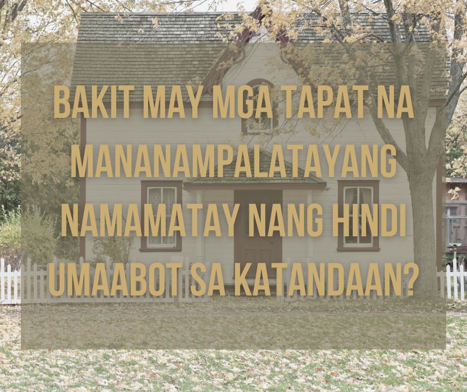 Bakit May Mga Tapat Na Mananampalatayang Namamatay Nang Hindi Umaabot Sa Katandaan