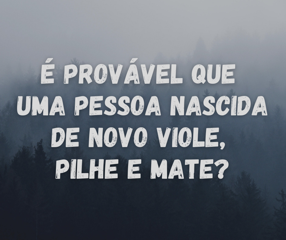 É provável que uma pessoa nascida de novo viole, pilhe e mate