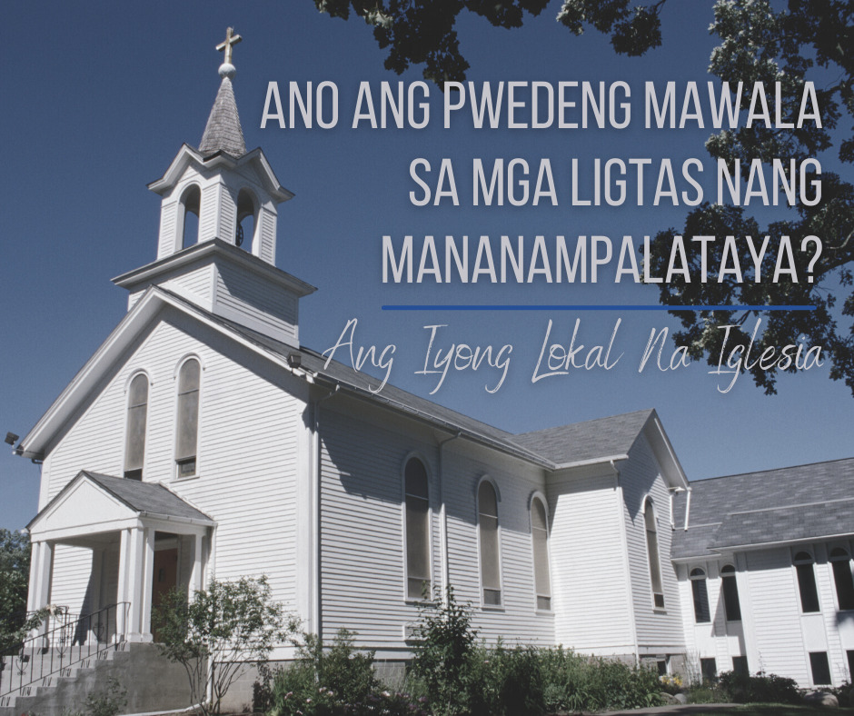Ano Ang Pwedeng Mawala Sa Mga Ligtas Nang Mananampalataya Ang Iyong Lokal Na Iglesia