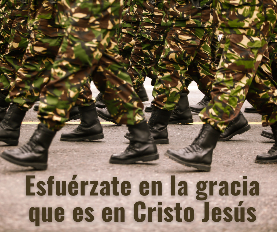 Esfuérzate en la gracia que es en Cristo Jesús