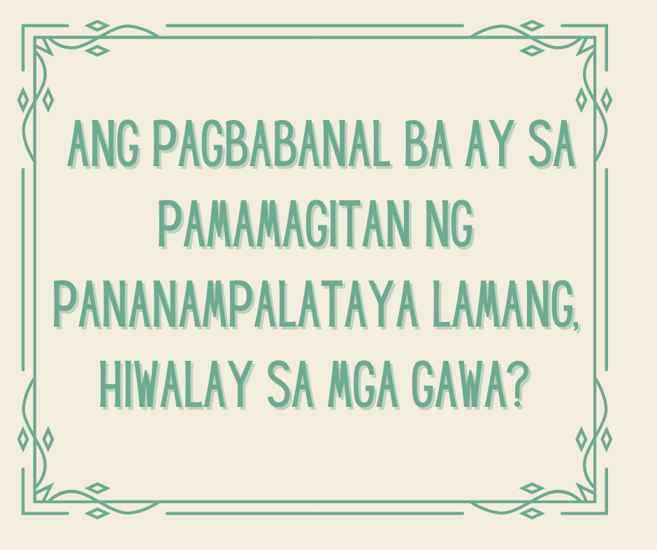 Ang Pagbabanal Ba Ay Sa Pamamagitan Ng Pananampalataya Lamang, Hiwalay Sa Mga Gawa)