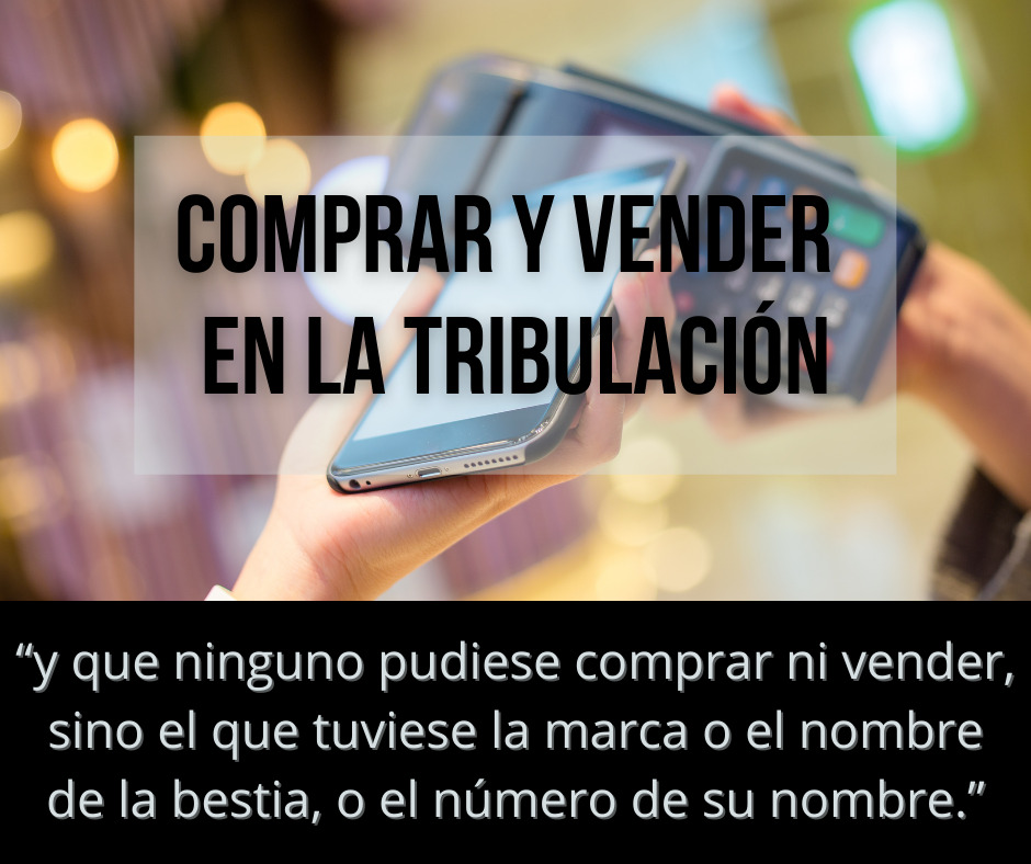 “y que ninguno pudiese comprar ni vender, sino el que tuviese la marca o el nombre de la bestia, o el número de su nombre.”