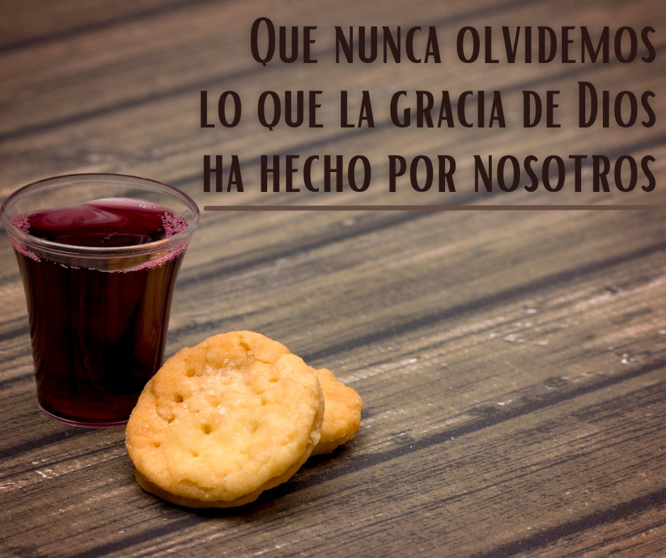 Que nunca olvidemos lo que la gracia de Dios ha hecho por nosotros