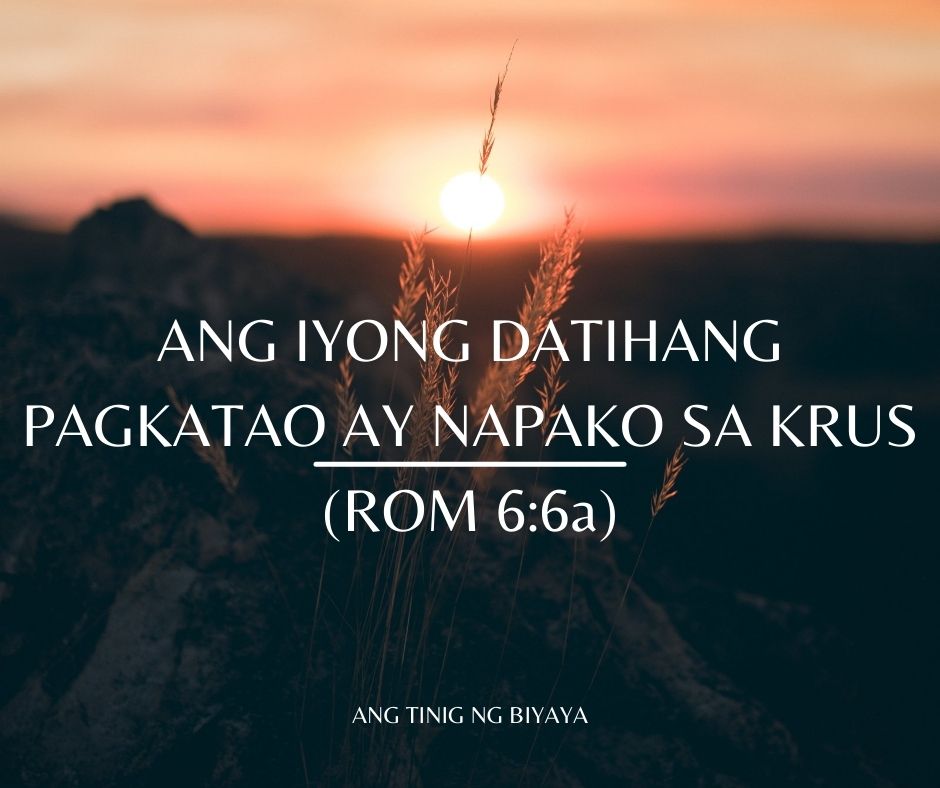 ANG IYONG DATIHANG PAGKATAO AY NAPAKO SA KRUS (ROM 66a)