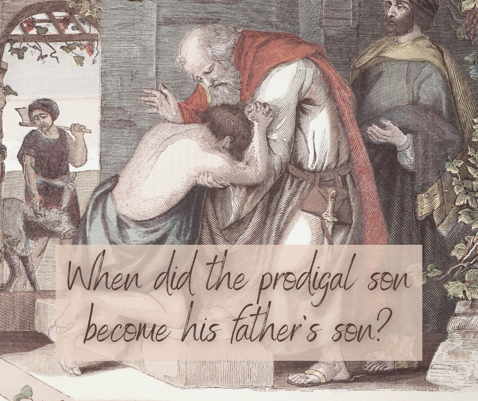 When did the prodigal son become his father’s son