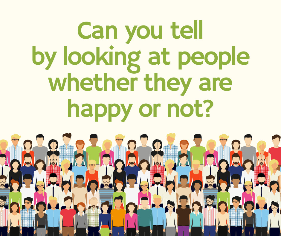 Can you tell by looking at people whether they are happy or not
