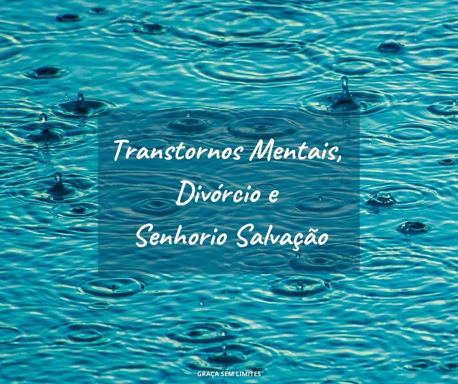 Transtornos Mentais, Divórcio e Senhorio Salvação
