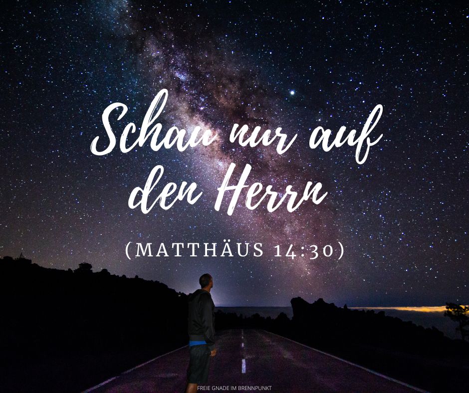 Schau nur auf den Herrn