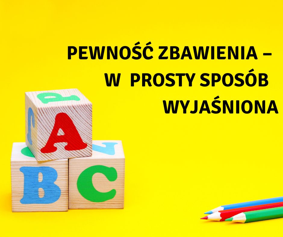 Pewność zbawienia – w prosty sposób wyjaśniona