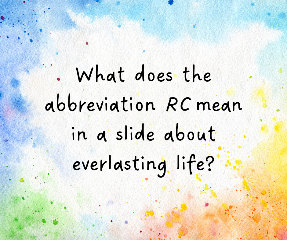 What does the abbreviation RC mean in a slide about everlasting life