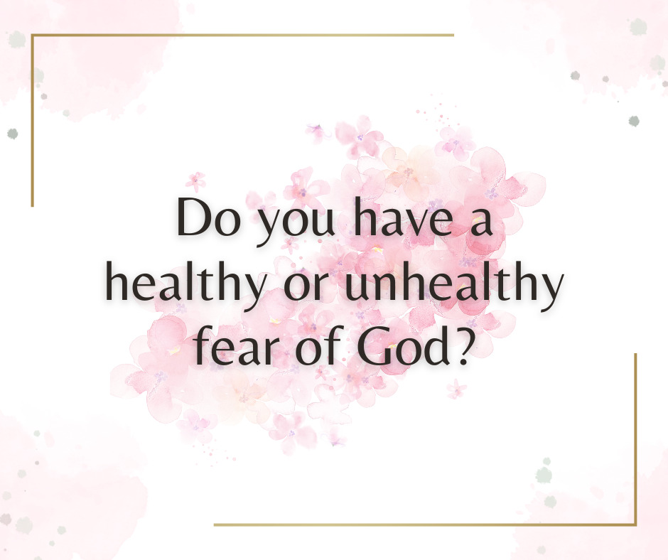 Do you have a healthy or unhealthy fear of God