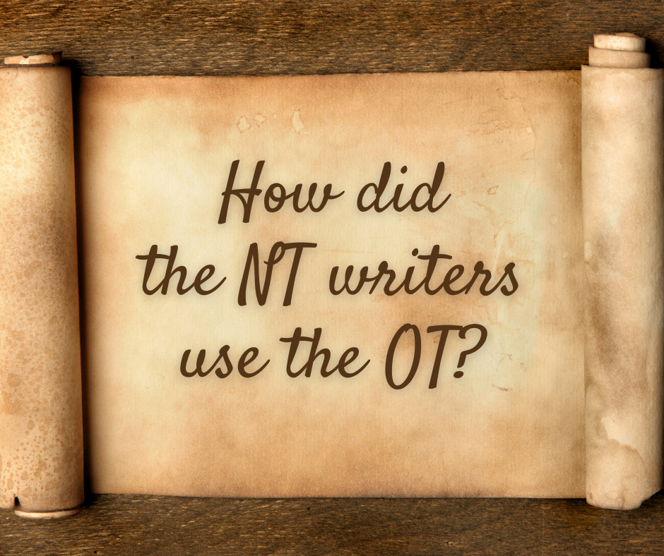 How did the NT writers use the OT