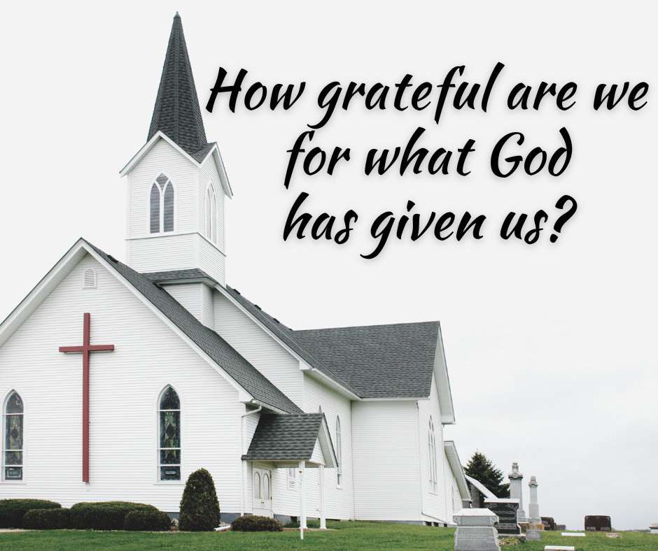 How grateful are we for what God has given us