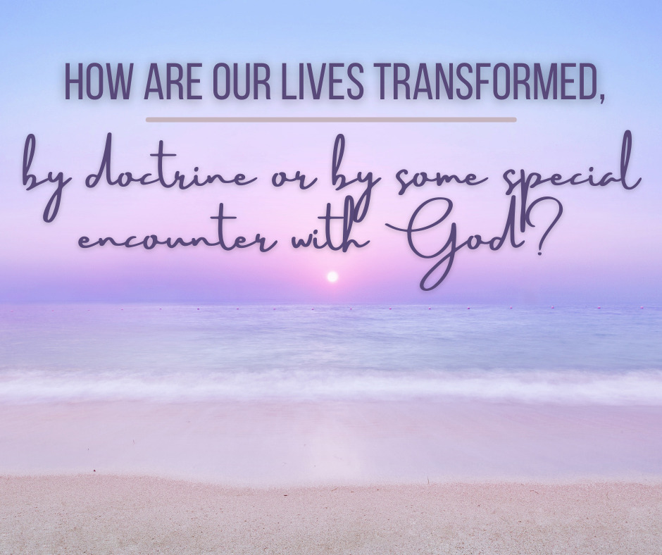 How are our lives transformed ,