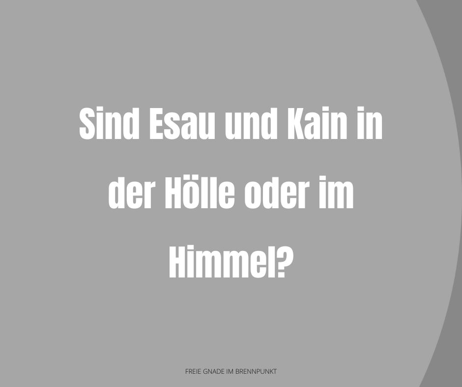 Sind Esau und Kain in der Hölle oder im Himmel?