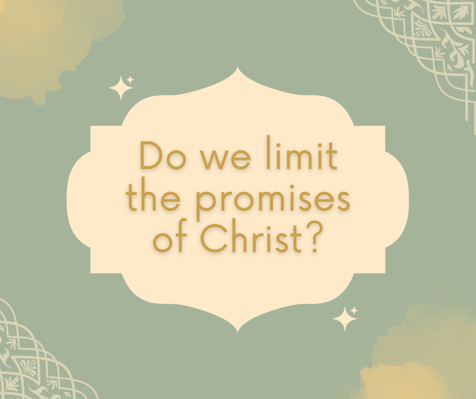 _Do we limit the promises of Christ