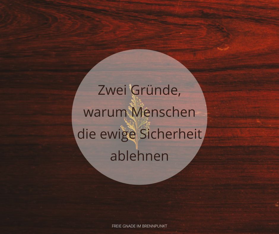 Zwei Gründe, warum Menschen die ewige Sicherheit ablehnen
