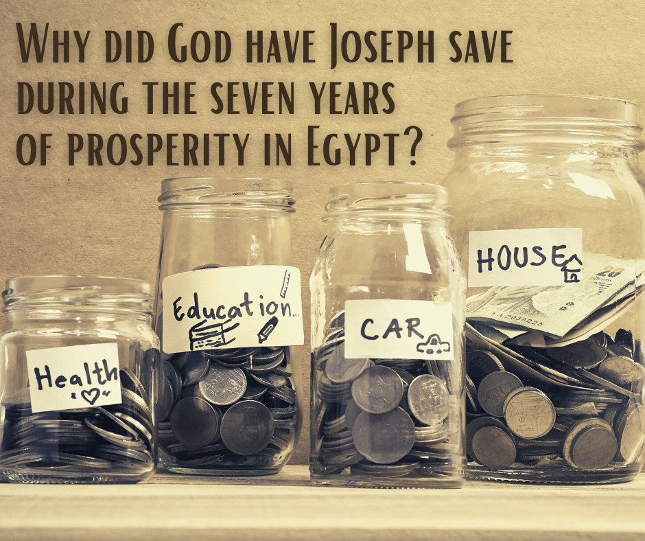 Why did God have Joseph save during the seven years of prosperity in Egypt
