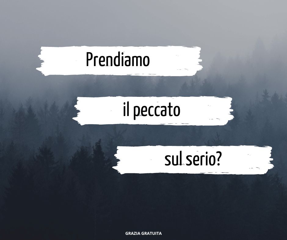 Prendiamo il peccato sul serio?