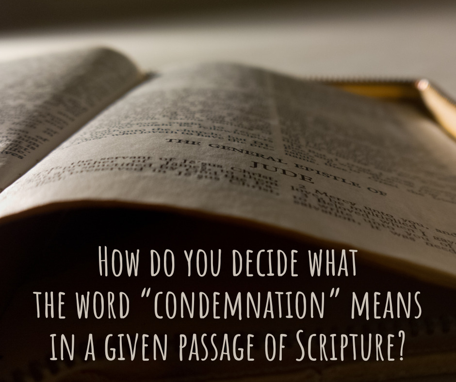 How do you decide what the word “condemnation” means in a given passage of Scripture