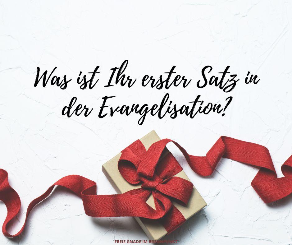 Was ist Ihr erster Satz in der Evangelisation