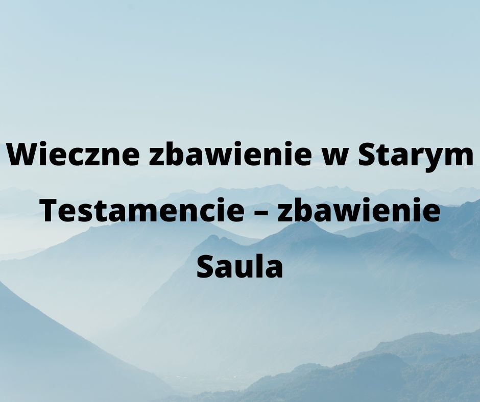 Wieczne zbawienie w Starym Testamencie – zbawienie Saula