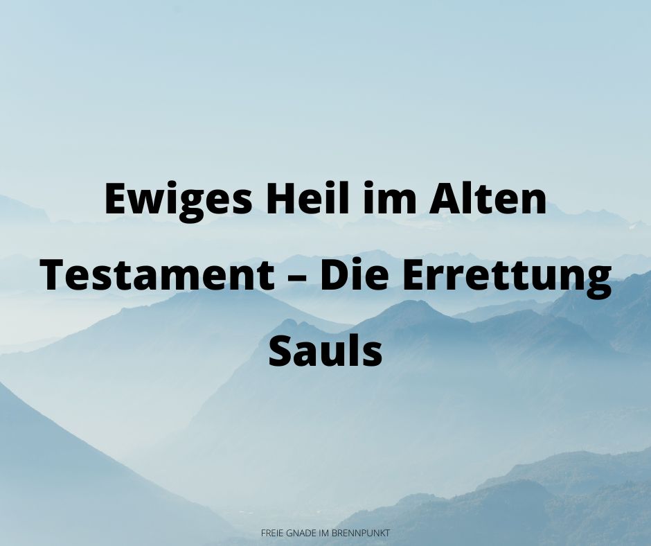 Ewiges Heil im Alten Testament – Die Errettung Sauls