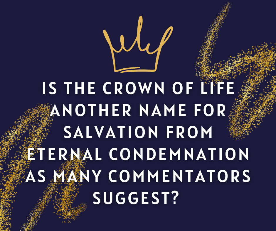 Is the crown of life another name for salvation from eternal condemnation as many commentators suggest
