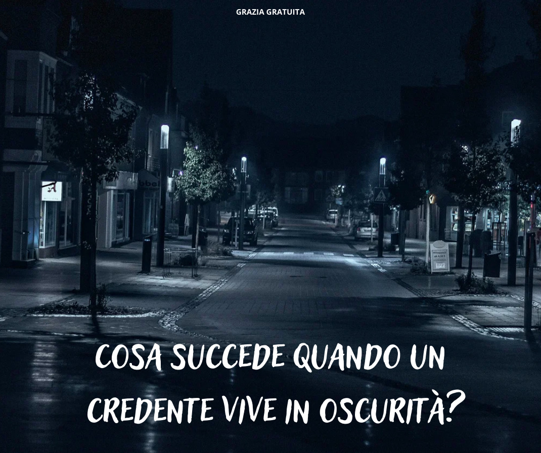 Cosa succede quando un credente vive in oscurità?