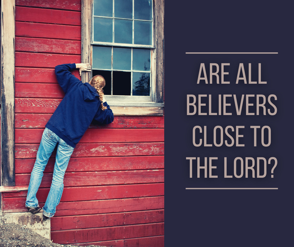 Are all believers close to the Lord (1)