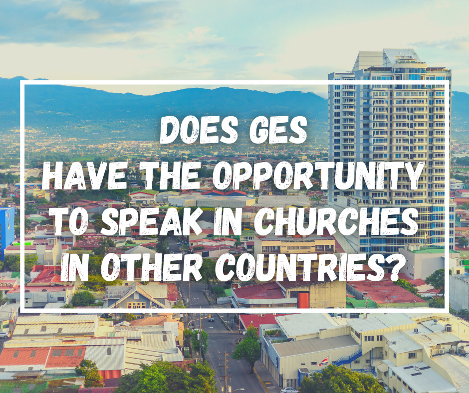 Does GES have the opportunity to speak in churches in other countries